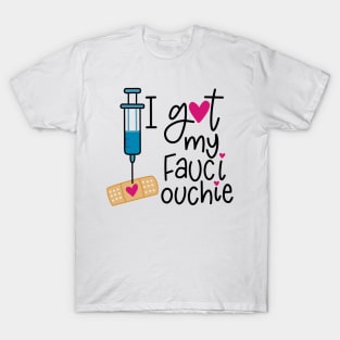 I Got My Fauci Ouchie T-Shirt